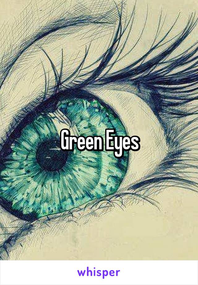 Green Eyes