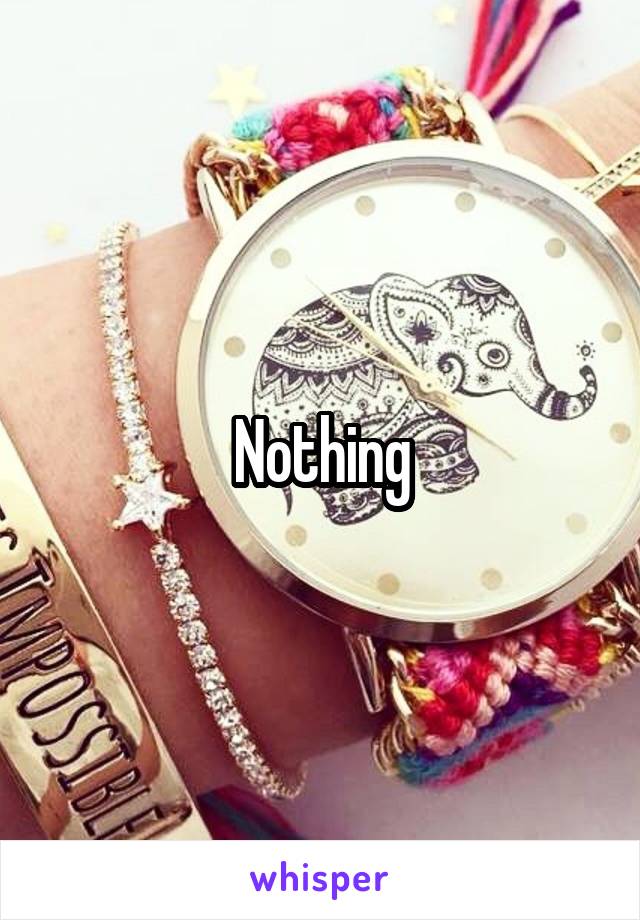 Nothing