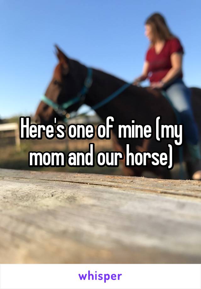 Here's one of mine (my mom and our horse)