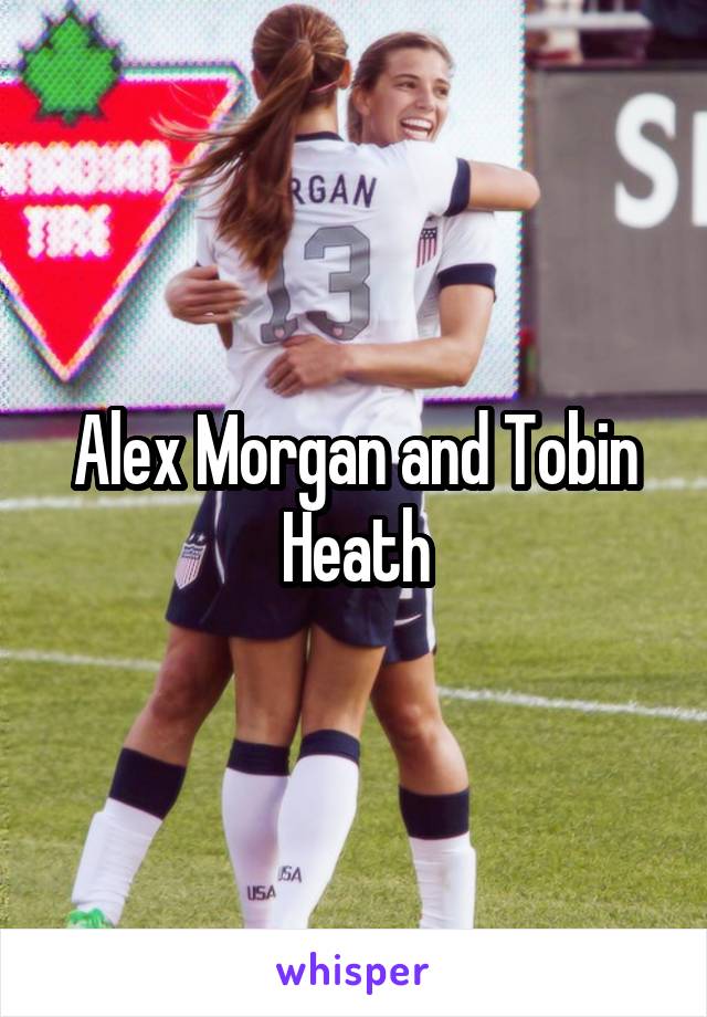 Alex Morgan and Tobin Heath