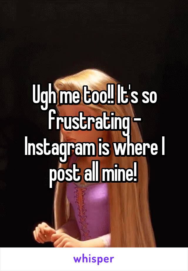 Ugh me too!! It's so frustrating - Instagram is where I post all mine! 