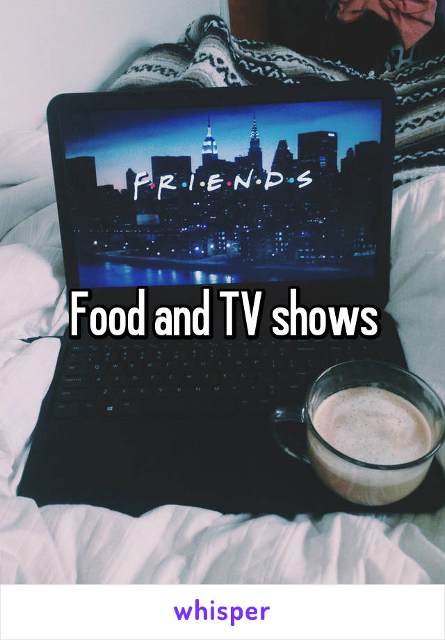 Food and TV shows