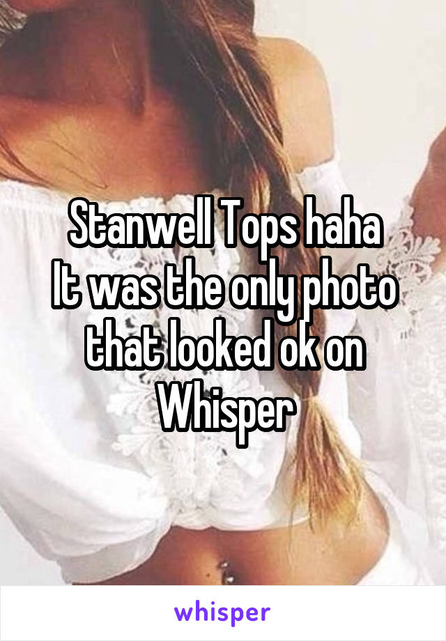 Stanwell Tops haha
It was the only photo that looked ok on Whisper