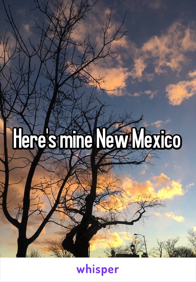 Here's mine New Mexico 