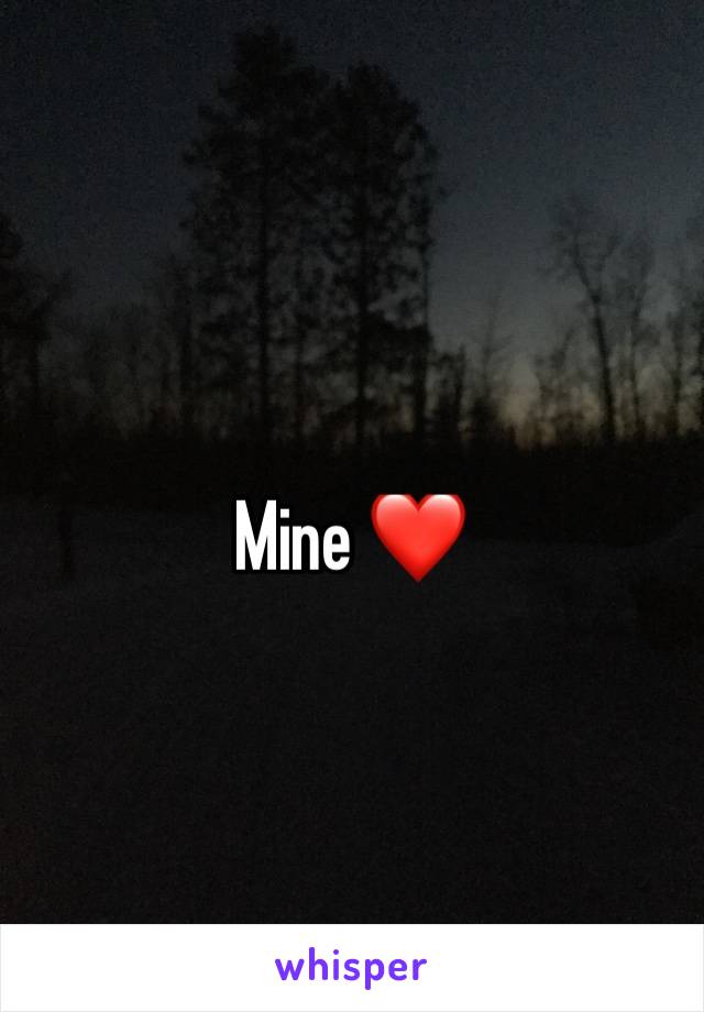 Mine ❤️