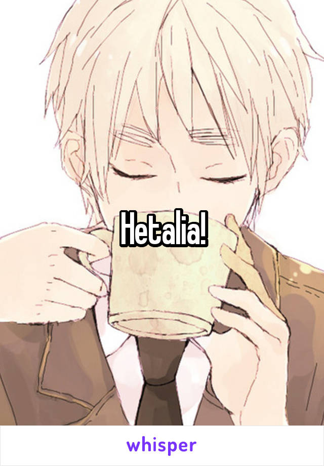 Hetalia!