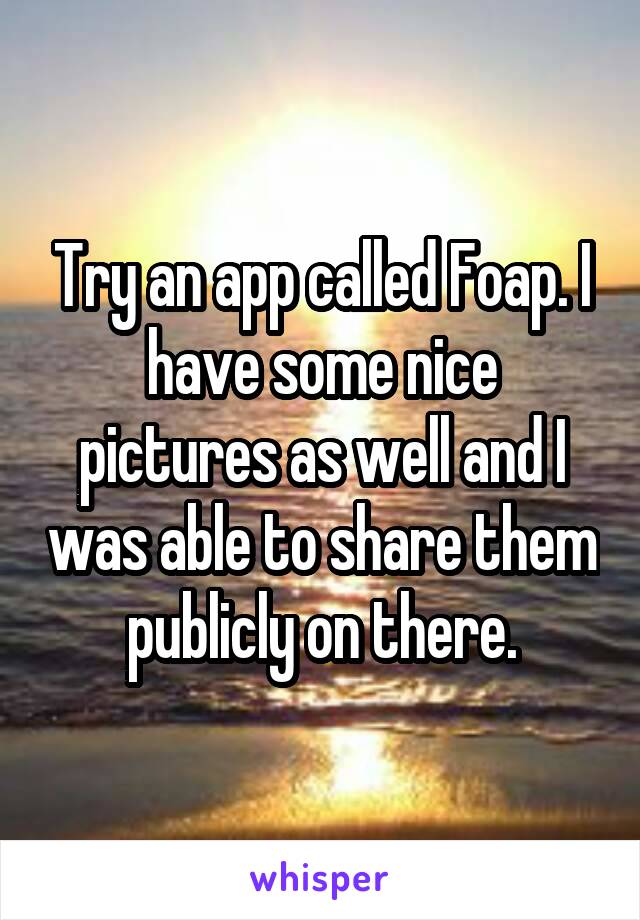 Try an app called Foap. I have some nice pictures as well and I was able to share them publicly on there.