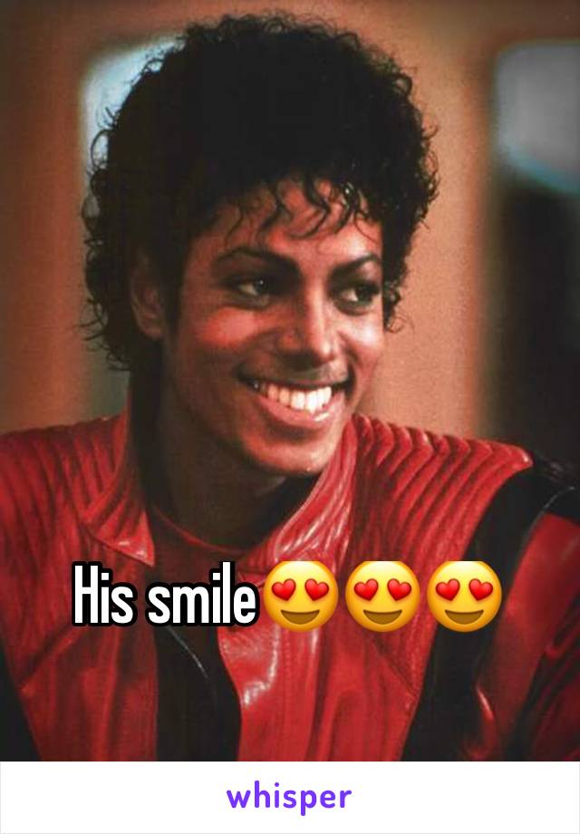 His smile😍😍😍