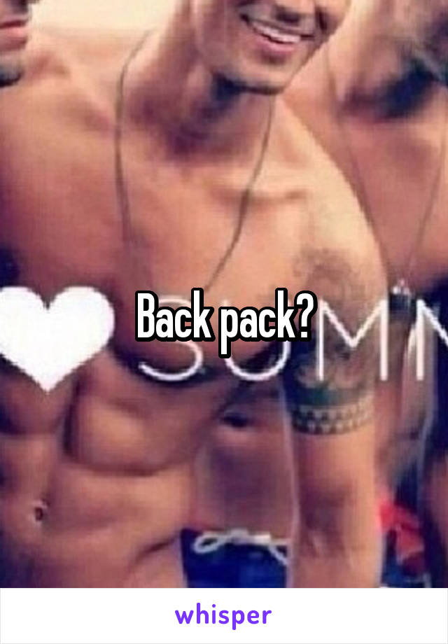 Back pack?