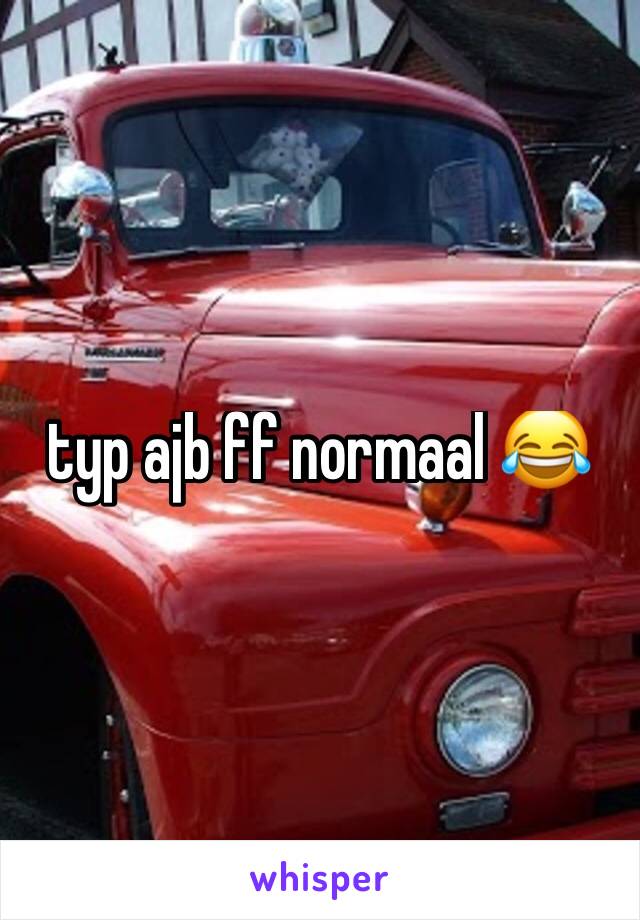 typ ajb ff normaal 😂 