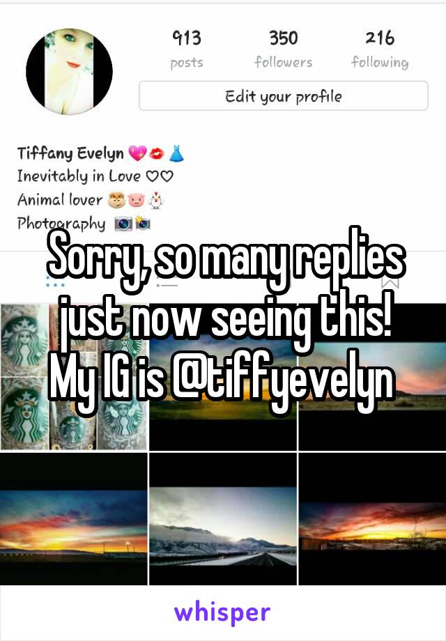 Sorry, so many replies just now seeing this!
My IG is @tiffyevelyn 