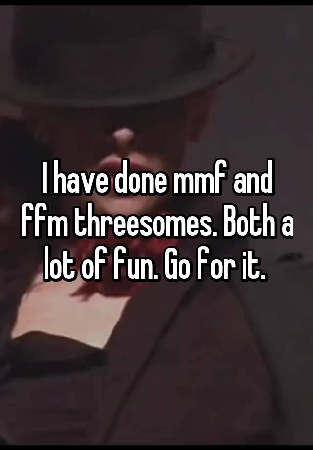 I Have Done Mmf And Ffm Threesomes Both A Lot Of Fun Go For It 3204