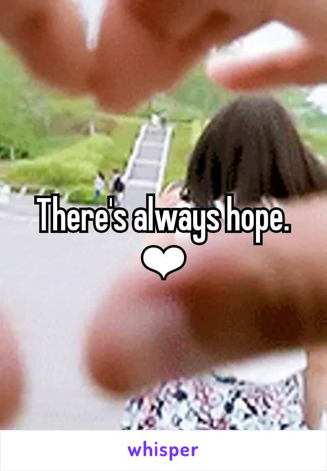 There's always hope. ❤