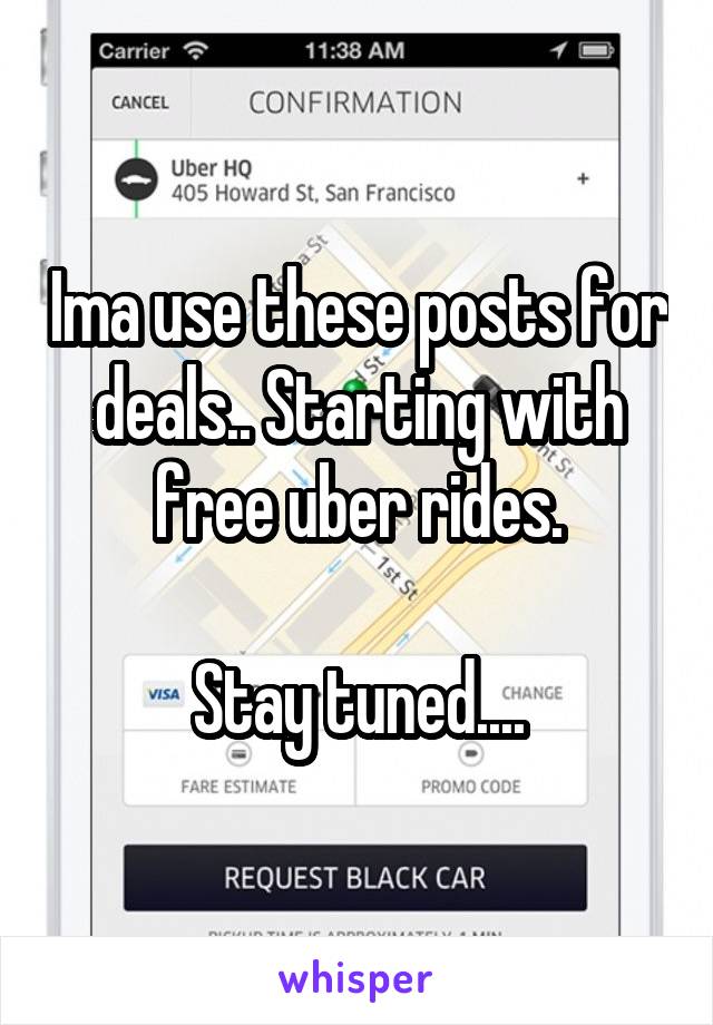 Ima use these posts for deals.. Starting with free uber rides.

Stay tuned....