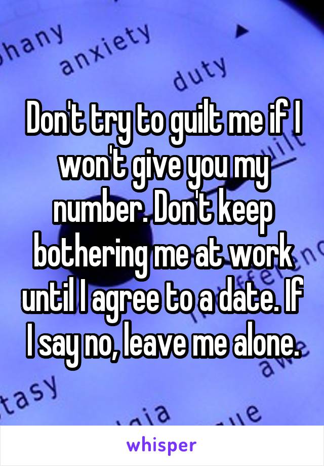 don-t-try-to-guilt-me-if-i-won-t-give-you-my-number-don-t-keep