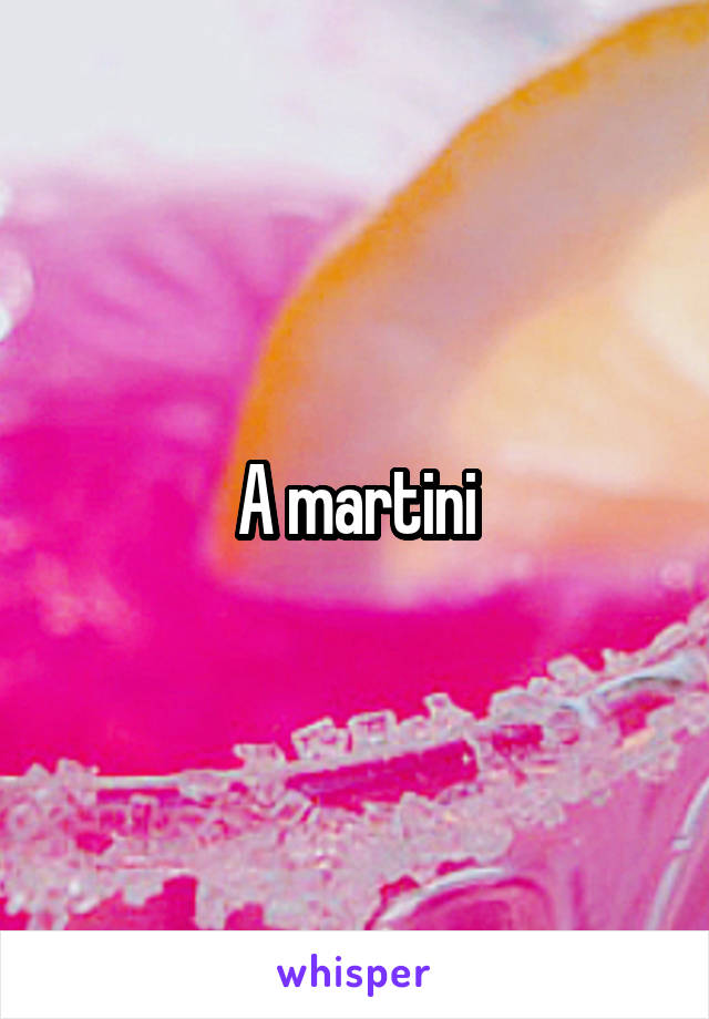 A martini