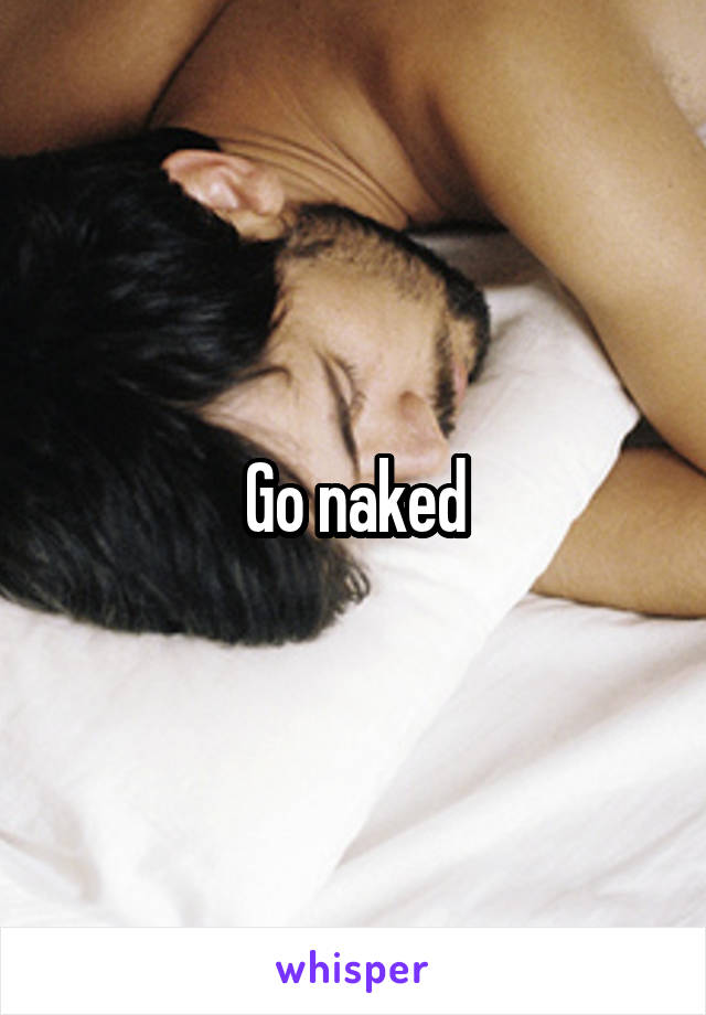 Go naked