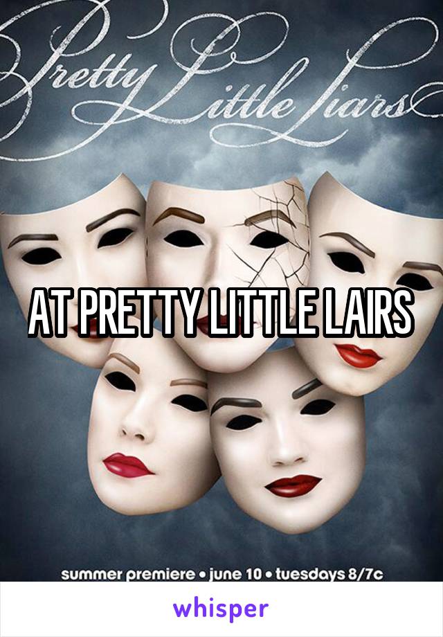 AT PRETTY LITTLE LAIRS 