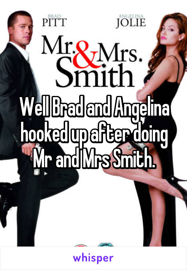 Well Brad and Angelina hooked up after doing Mr and Mrs Smith.