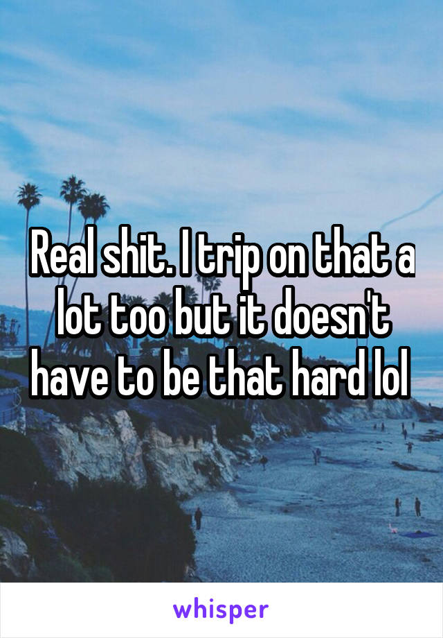 Real shit. I trip on that a lot too but it doesn't have to be that hard lol 