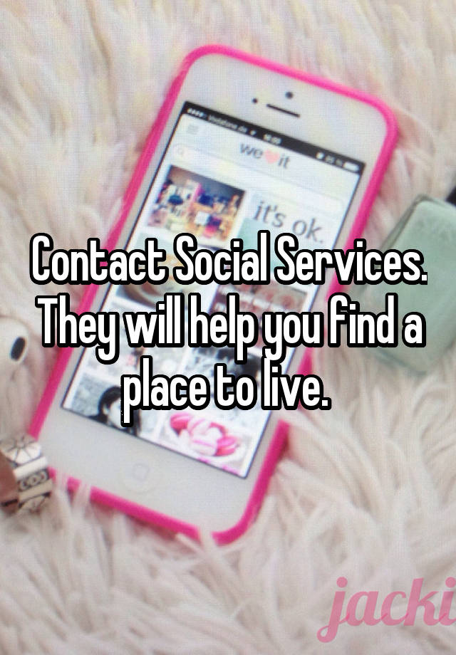 contact-social-services-they-will-help-you-find-a-place-to-live