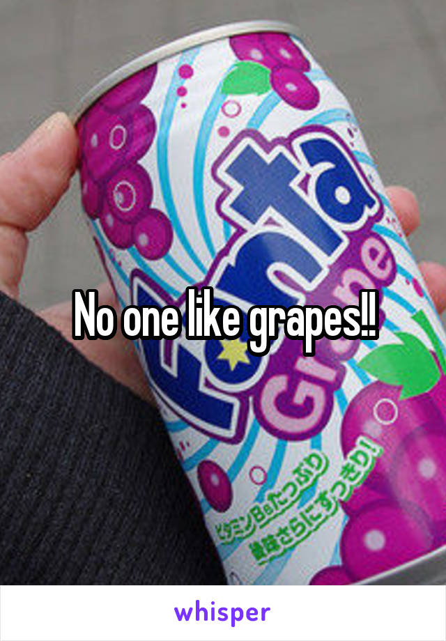 No one like grapes!!