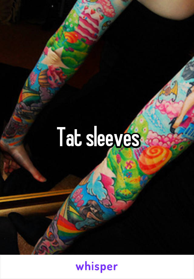 Tat sleeves