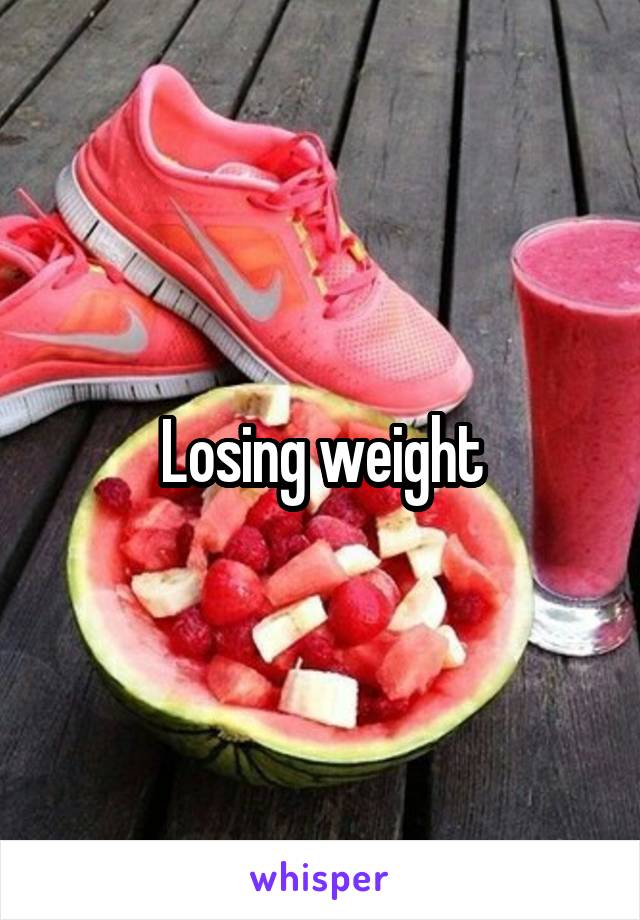 Losing weight