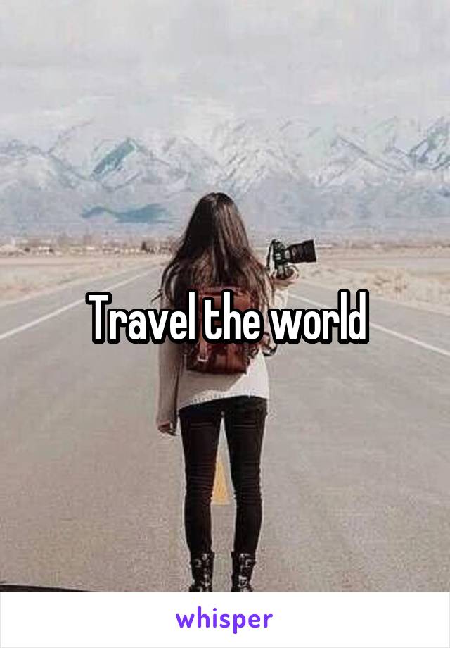 Travel the world