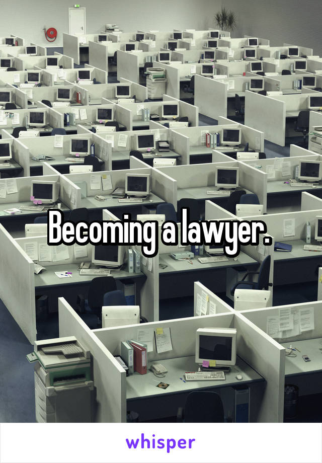 Becoming a lawyer. 