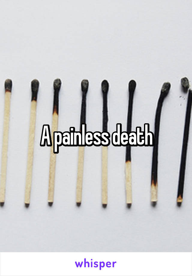 A painless death