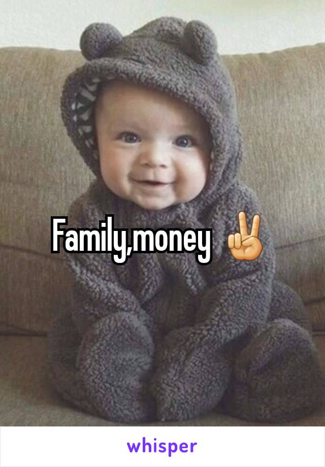 Family,money ✌