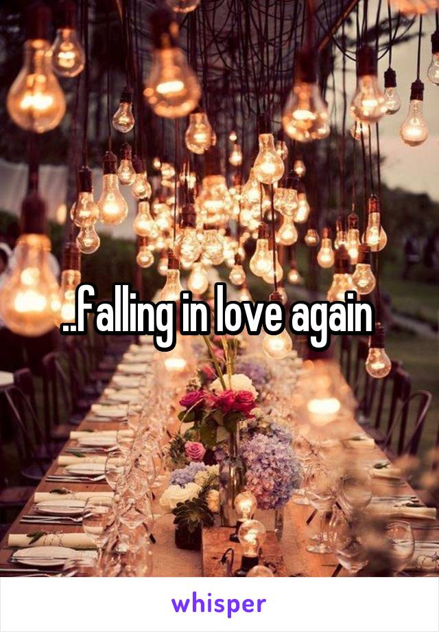 ..falling in love again 