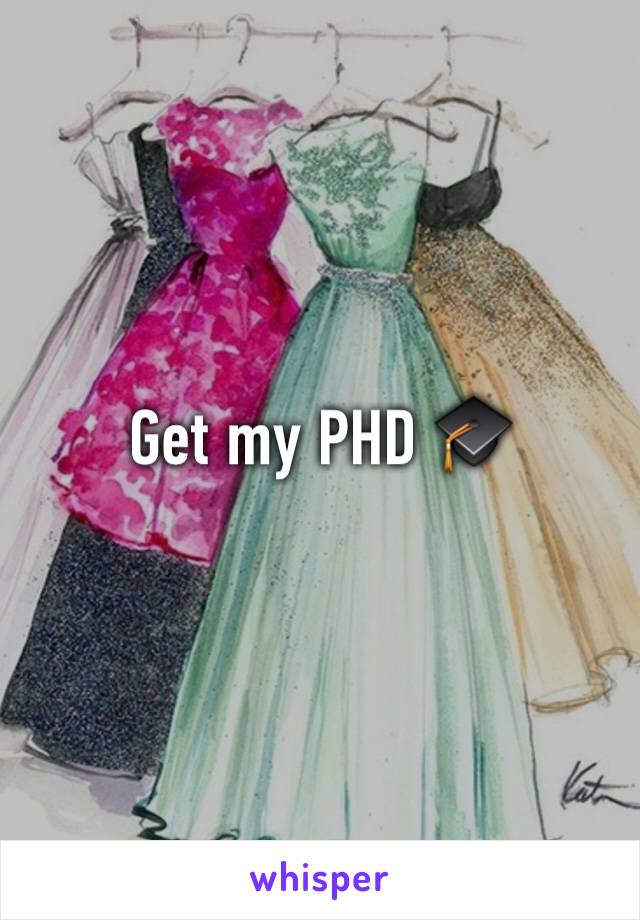 Get my PHD 🎓