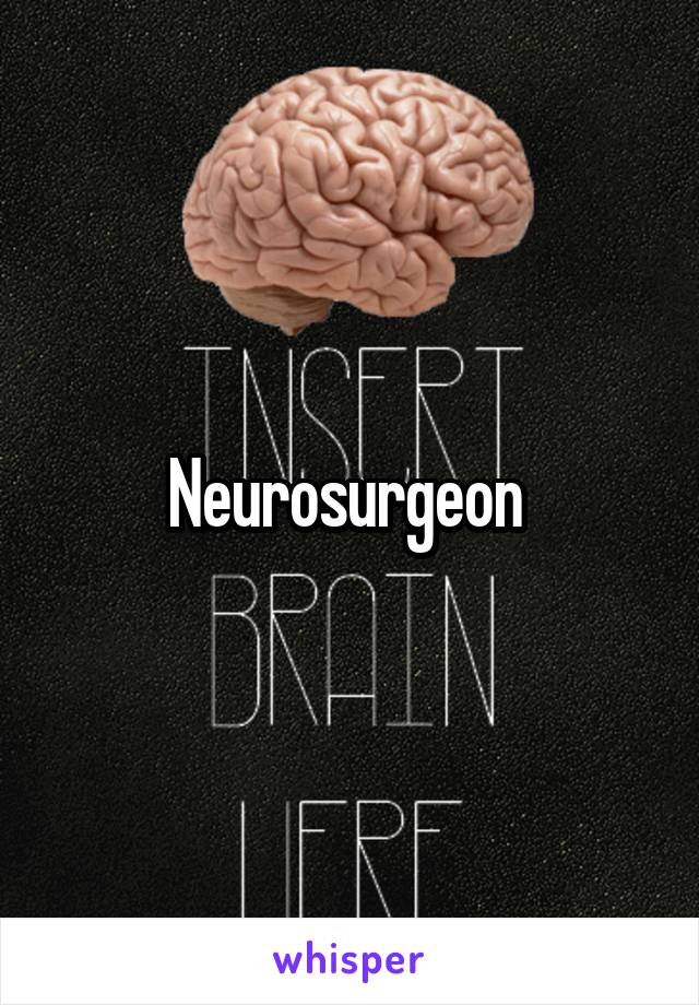 Neurosurgeon 