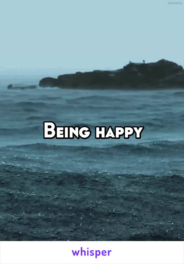 Being happy