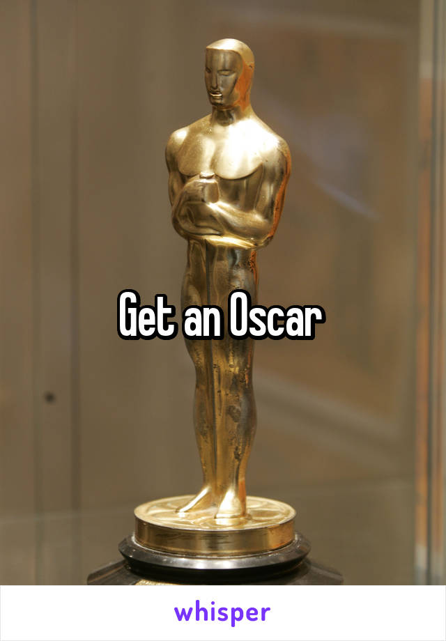 Get an Oscar 