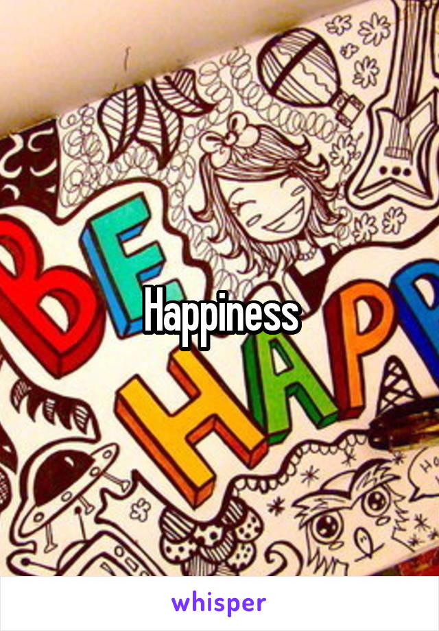 Happiness