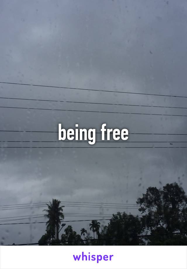 being free