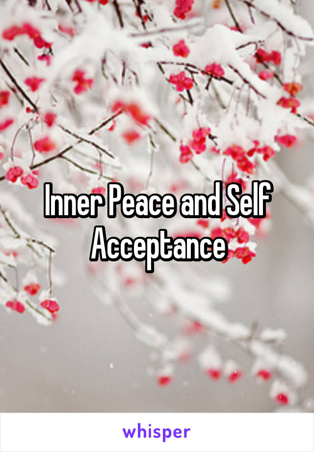 Inner Peace and Self Acceptance