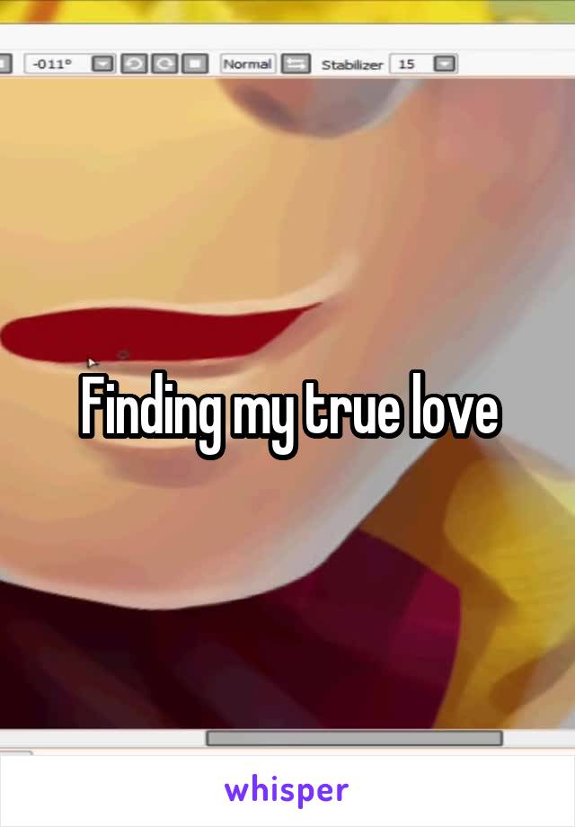 Finding my true love