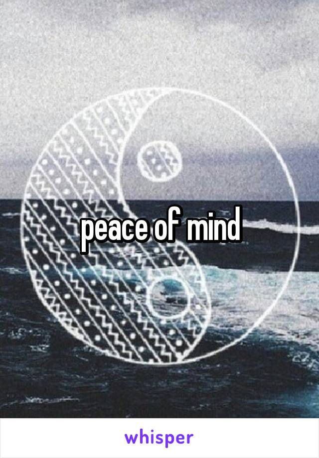 peace of mind