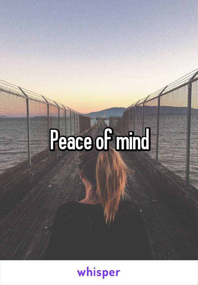 Peace of mind