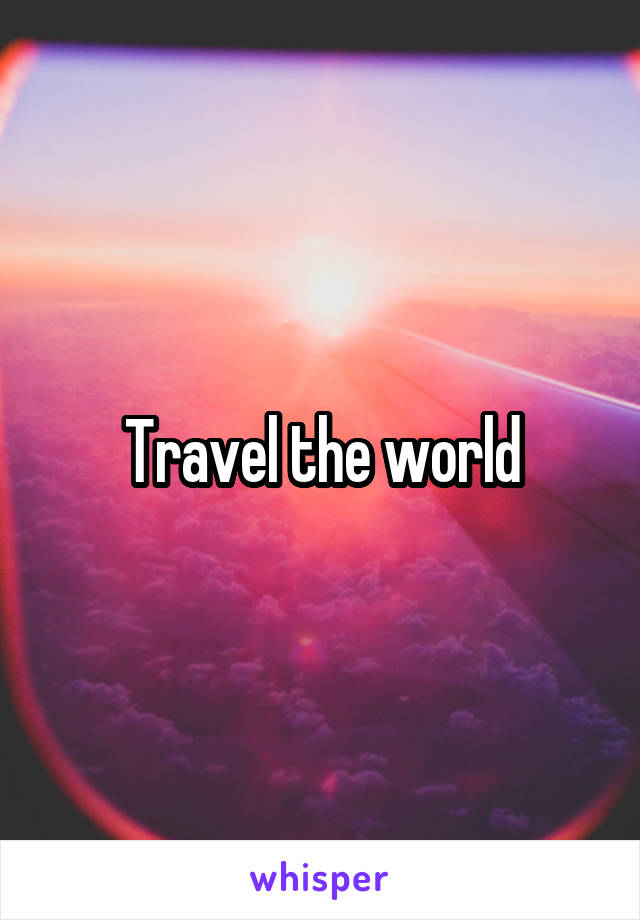 Travel the world