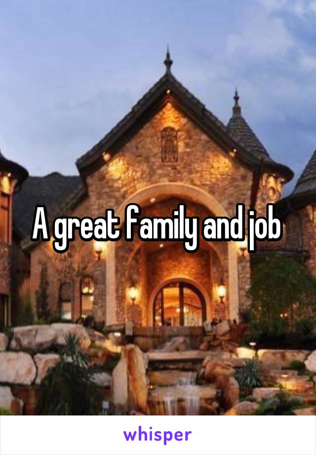 A great family and job 