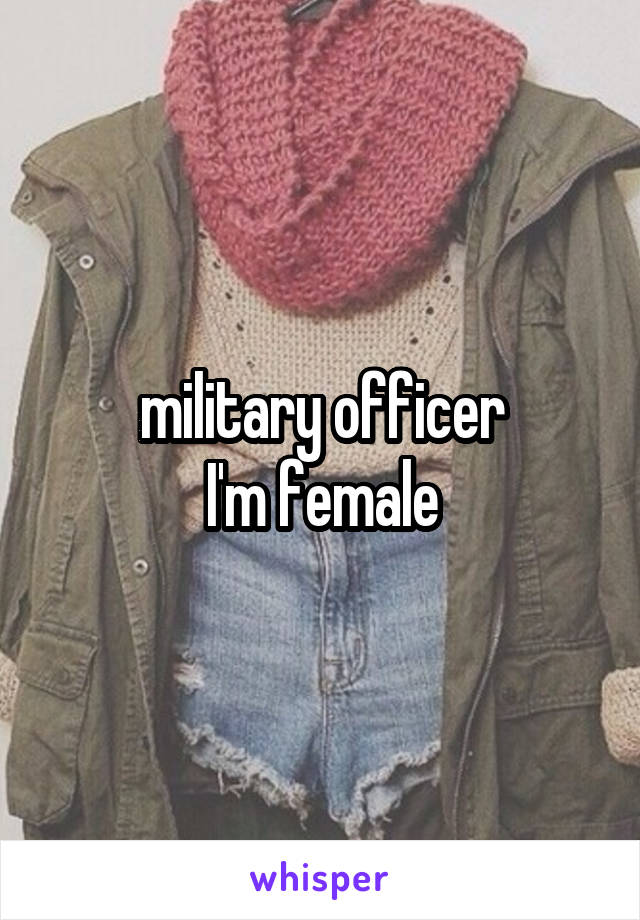 military officer
I'm female