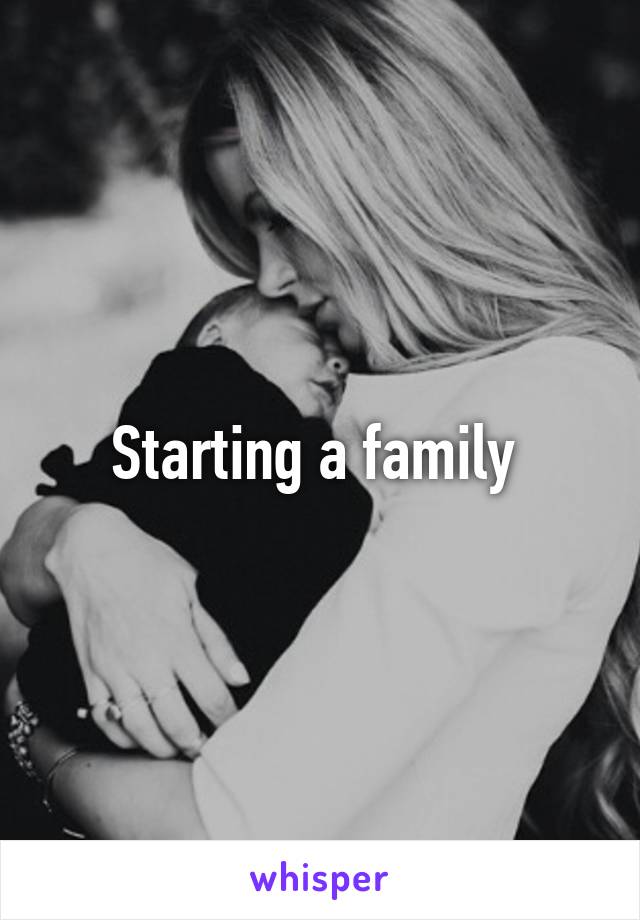 Starting a family 