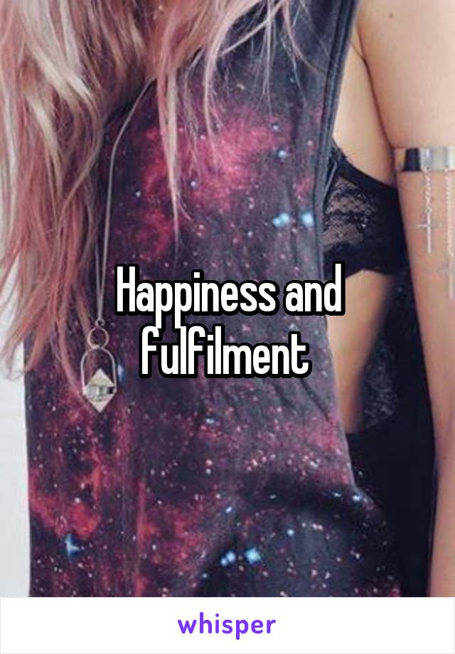 Happiness and fulfilment 