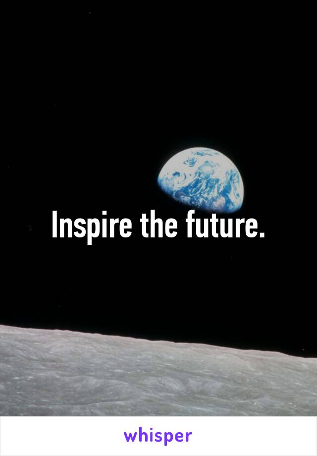 Inspire the future.