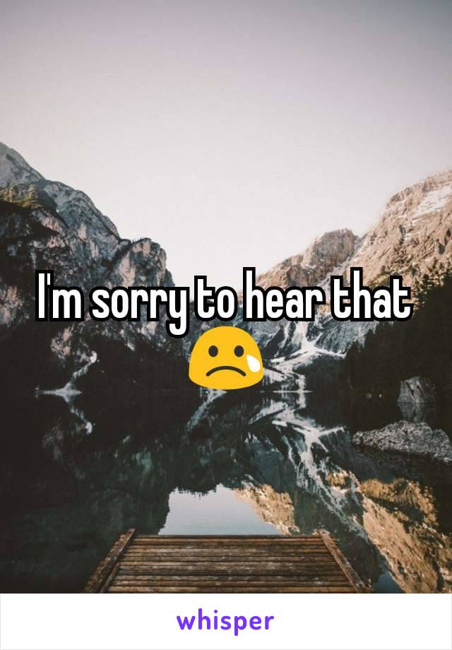 I'm sorry to hear that 😢